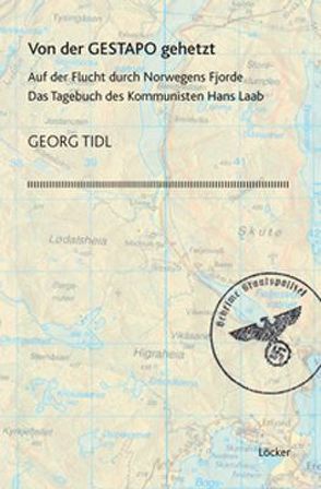 Von der Gestapo gehetzt von Laab,  Hans, Tidl,  Georg
