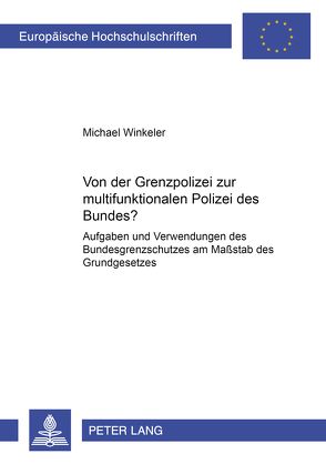 Von der Grenzpolizei zur «multifunktionalen Polizei des Bundes»? von Winkeler,  Michael