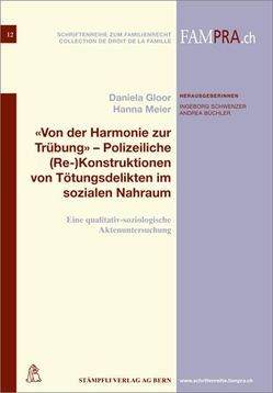 ‚Von der Harmonie zur Trübung‘ – Polizeiliche (Re-)Konstruktionen von Tötungsdelikten im sozialen Nahraum von Gloor,  Daniela, Meier,  Hanna