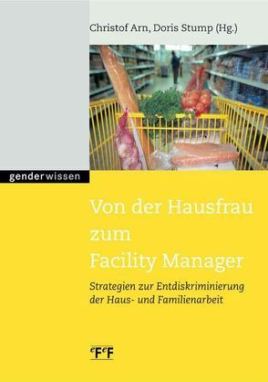 Von der Hausfrau zum Facility Manager? von Arn,  Christof, Stump,  Doris