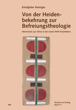 Von der Heidenbekehrung zur Befreiungstheologie von Heiniger,  Ernstpeter