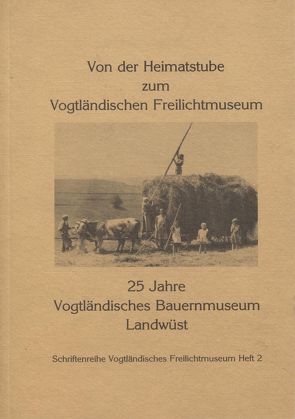 Von der Heimatstube zum Vogtländischen Freilichtmuseum von Badur,  Sabine, Wunderlich,  Annelie