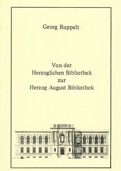 Von der Herzoglichen Bibliothek zur Herzog August Bibliothek von Raabe,  Paul, Ruppelt,  Georg