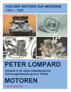 Von der Historie zur Moderne – Entwicklungen zum Thema Motoren von Agentur CONCENTUS, Lompard,  Peter