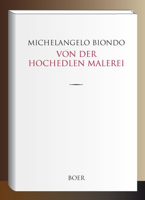 Von der hochedlen Malerei von Biondo,  Michelangelo, Ilg,  Albert