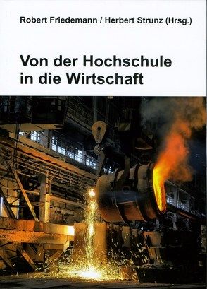 Von der Hochschule in die Wirtschaft von Friedmann,  Robert, Strunz,  Herbert