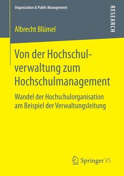 Von der Hochschulverwaltung zum Hochschulmanagement von Blümel,  Albrecht