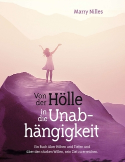 Von der Hölle in die Unabhängigkeit von Nilles,  Marry