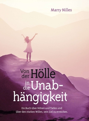 Von der Hölle in die Unabhängigkeit von Nilles,  Marry