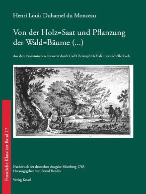 Von der Holz-Saat und Pflanzung der Wald-Bäume von Bendix,  Bernd, Duhamel du Monceau,  Henri