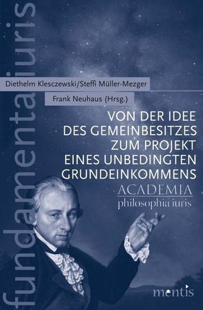 Von der Idee des Gemeinbesitzes zum Projekt eines unbedingten Grundeinkommens von Klesczewski,  Diethelm, Müller-Mezger,  Steffi, Neuhaus,  Frank