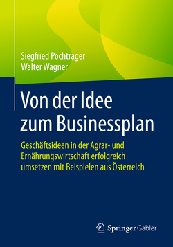 Von der Idee zum Businessplan von Pöchtrager,  Siegfried, Wagner,  Walter