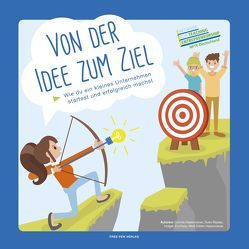 Von der Idee zum Ziel von Hasenclever,  Connie, Hasenclever,  Wolf-Dieter, Ripsas,  Sven, Zumholz,  Holger