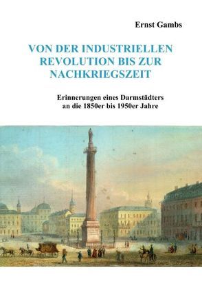 Von der industriellen Revolution bis zur Nachkriegszeit von Gambs,  Ernst, Niklasch geb. Gambs,  Angelika