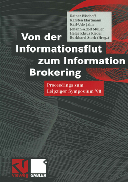 Von der Informationsflut zum Information Brokering von Bischoff,  Rainer, Hartmann,  Karsten, Jahn,  Karl-Udo, Müller,  Johann-Adolf, Rieder,  Helge Klaus, Stork,  Burkhard