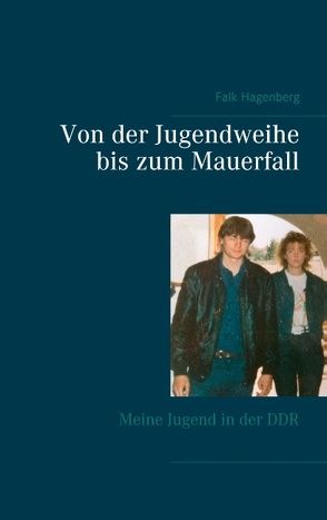 Von der Jugendweihe bis zum Mauerfall von Hagenberg,  Falk