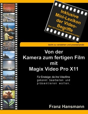 Von der Kamera zum fertigen Film mit Magix Video Pro X11 von Hansmann,  Franz