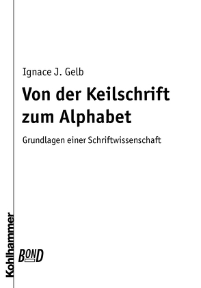 Von der Keilschrift zum Alphabet. BonD von Gelb,  Ignace J.