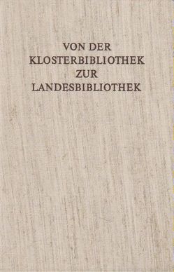 Von der Klosterbibliothek zur Landesbibliothek von Brall,  Artur