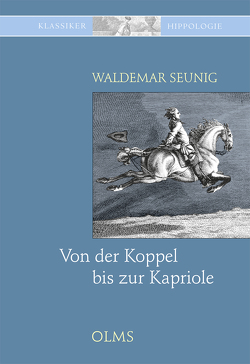 Von der Koppel bis zur Kapriole von Seunig,  Waldemar