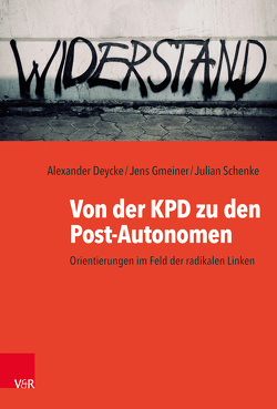 Von der KPD zu den Post-Autonomen von Bois,  Marcel, Deycke,  Alexander, Fontanellaz,  Barbara, Fuhrmann,  Maximilian, Gmeiner,  Jens, Imbusch,  Peter, Kleinert,  Hubert, König,  Anna Carola, Koschmieder,  Carsten, Kraushaar,  Wolfgang, Lühmann,  Michael, Mannewitz,  Tom, Meinhardt,  Anne-Kathrin, Micus,  Matthias, Pflicke,  Tom, Scharf,  Philipp, Schenke,  Julian