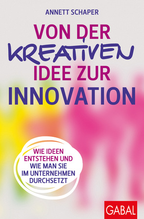 Von der kreativen Idee zur Innovation von Huhn,  Gerhard, Schaper,  Annett