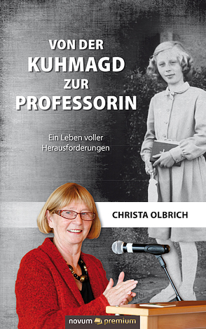 Von der Kuhmagd zur Professorin von Olbrich,  Christa