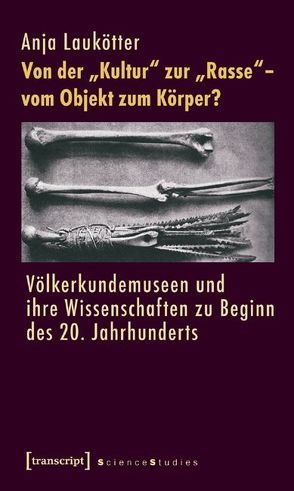 Von der »Kultur« zur »Rasse« – vom Objekt zum Körper? von Laukötter,  Anja