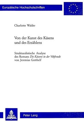 Von der Kunst des Käsens und des Erzählens von Walder,  Charlotte