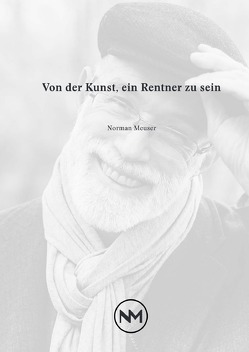 Von der Kunst, ein Rentner zu sein von Meuser,  Norman