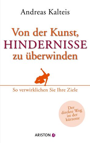 Von der Kunst, Hindernisse zu überwinden von Kalteis,  Andreas