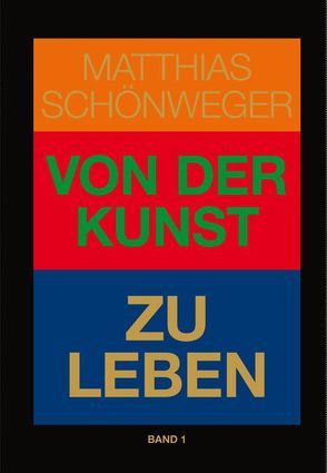 Von der Kunst zu leben/Von der Kunst zu lieben von Schönweger,  Matthias
