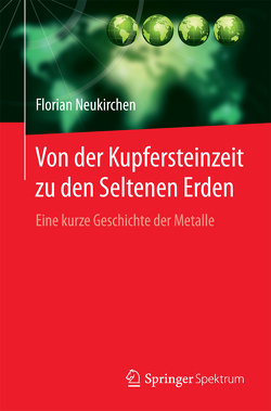 Von der Kupfersteinzeit zu den Seltenen Erden von Neukirchen,  Florian