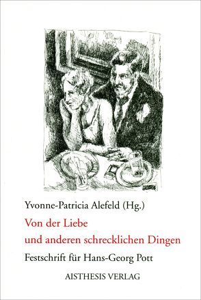 Von der Liebe und anderen schrecklichen Dingen von Alefeld,  Yvonne P, Borso,  Vittoria, Engel,  Walter, Grimm,  Gunter E., Herwig,  Henriette, Hoerisch,  Jochen, Hoffmann,  Daniel, Menges,  Karl, Rohrwasser,  Michael, Schmitz-Emans,  Monika, Solibakke,  Karl I