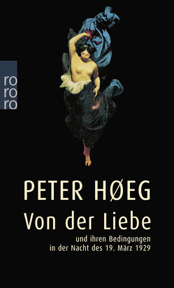 Von der Liebe und ihren Bedingungen in der Nacht des 19. März 1929 von Høeg,  Peter, Wesemann,  Monika