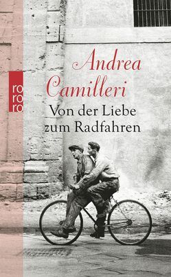 Von der Liebe zum Radfahren von Camilleri,  Andrea, Capa,  Robert, Kahn,  Moshe