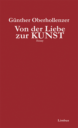 Von der Liebe zur Kunst von Oberhollenzer,  Günther, Schöpf,  Alois, Schuchter,  Bernd