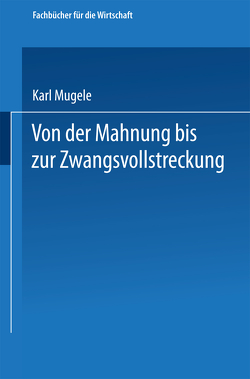 Von der Mahnung bis zur Zwangsvollstreckung von Mugele,  Karl