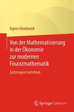 Von der Mathematisierung in der Ökonomie zur modernen Finanzmathematik von Handwerk,  Agnes