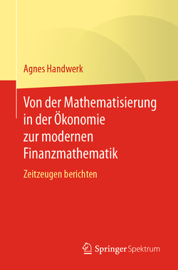 Von der Mathematisierung in der Ökonomie zur modernen Finanzmathematik von Handwerk,  Agnes