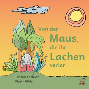 Von der Maus, die ihr Lachen verlor von Göder,  Vlasta, Lochner,  Thomas