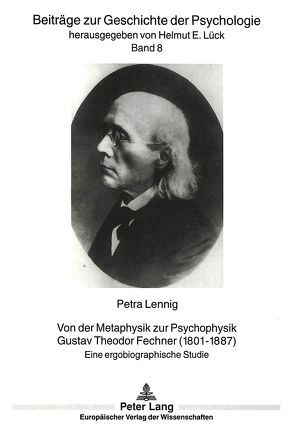 Von der Metaphysik zur Psychophysik.- Gustav Theodor Fechner (1801-1887) von Charite, Lennig,  Petra