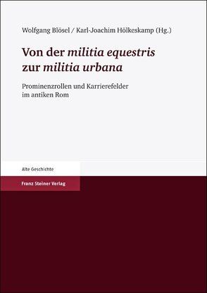 Von der „militia equestris“ zur „militia urbana“ von Blösel,  Wolfgang, Hölkeskamp,  Karl-Joachim