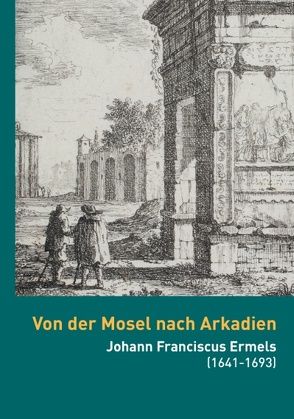 Von der Mosel nach Arkadien von Brakensiek,  Stephan, Dusartz de Vigneulle,  Nina Christine