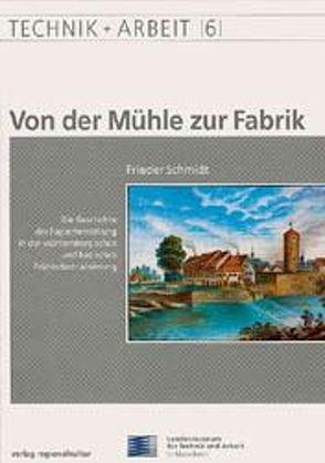 Von der Mühle zur Fabrik von Schmidt,  Frieder