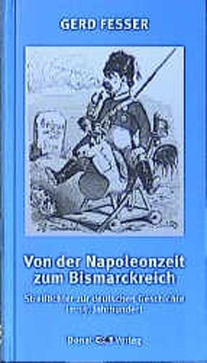 Von der Napoleonzeit bis zum Bismarckreich von Fesser,  Gerd