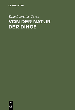 Von der Natur der Dinge von Knebel,  Karl Ludwig von, Lucretius Carus,  Titus