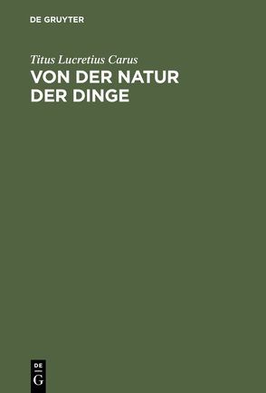 Von der Natur der Dinge von Knebel,  Karl Ludwig von, Lucretius Carus,  Titus