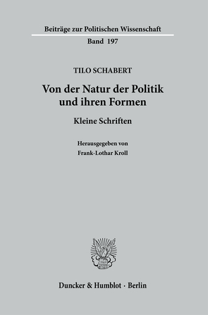 Von der Natur der Politik und ihren Formen. von Kroll,  Frank-Lothar, Schabert,  Tilo