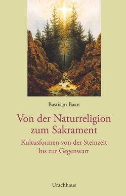 Von der Naturreligion zum Sakrament von Baan,  Bastian, Schaefer,  Conrad